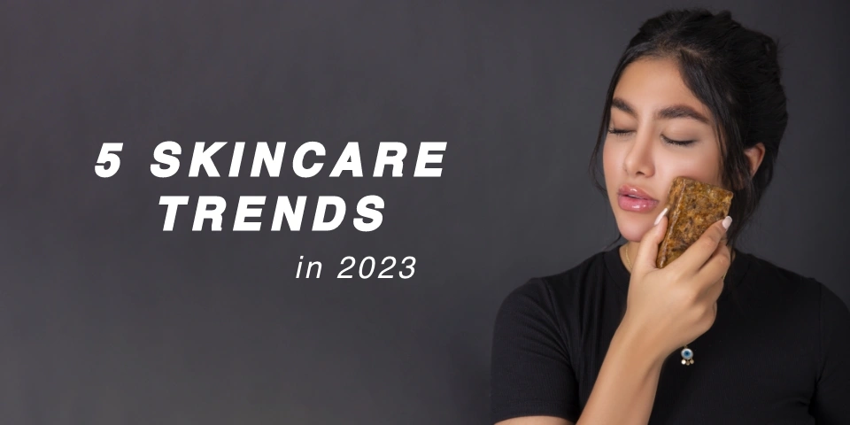 5 Skin Care Trends for 2023